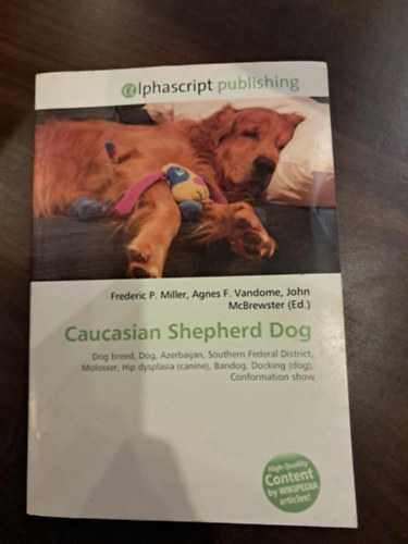 Agne F. Vandome, John McBrewster Frederic P. Miller - Caucasian Shepherd Dog (Kauk�zusi juh�szkutya tart�sa angol nyelven)
