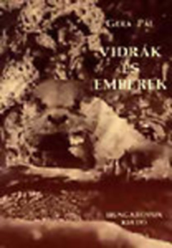 Gera P�l - Vidr�k �s emberek - egy term�szetv�d� t�rt�netei