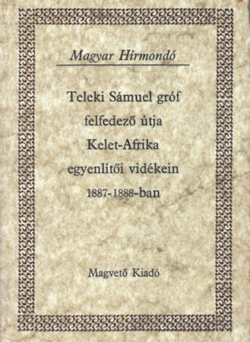 Teleki Smuel grf felfedez tja Kelet-Afrika egyenlti vidkein I. (1887-1888-ban)