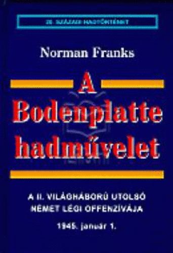 Norman Franks - A Bodenplatte hadmvelet (20. szzadi hadtrtnet)