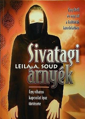 Leila A. Soud - Sivatagi �rny�k - Egy viharos kapcsolat igaz t�rt�nete
