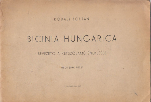 Zolt�n Kod�ly - Bicinia Hungarica (Bevezet� a k�tsz�lam� �nekl�se - negyedik f�zet)