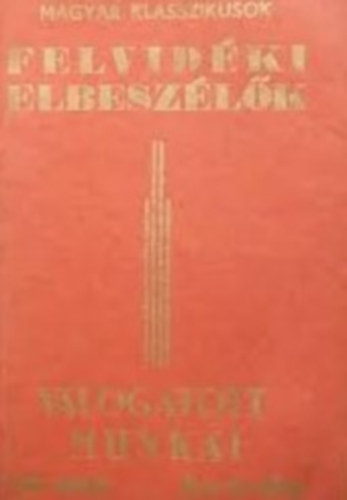 Magyar N�pm�vel�k T�rsas�ga - Felvid�ki elbesz�l�k v�logatott munk�i (Magyar Klasszikusok sor.)
