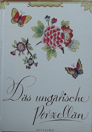 Ruzicska Ilona - Das ungarische Porzellan