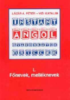 L�z�r A. P�ter; Vizi Katalin - Instant angol I.- F�nevek, mell�knevek