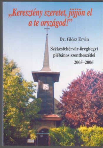Dr. Gl�sz Ervin - "Kereszt�ny szeretet, j�jj�n el a te orsz�god!"