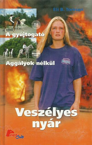 Eli B. Toresen - Veszlyes nyr: I. A gyjtogat - II. Agglyok nlkl (PonyClub)