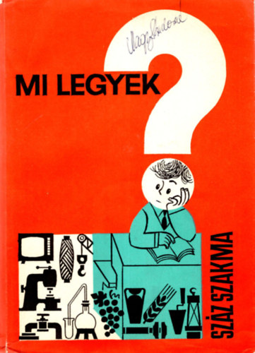 Vekerdy Tams  (szerk.) - Mi legyek?- Szz szakma