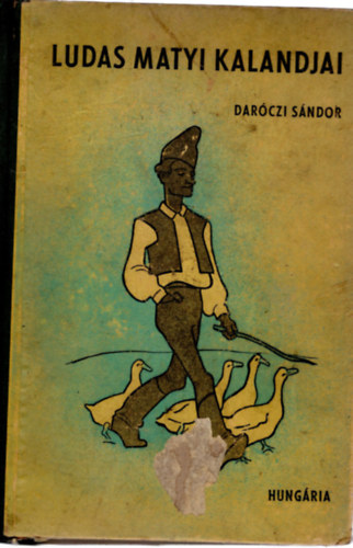 Darczi Sndor - Ludas Matyi kalandjai