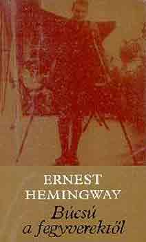 Ernest Hemingway - Bcs a fegyverektl