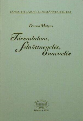 Durk� M�ty�s - T�rsadalom, feln�ttnevel�s, �nnevel�s