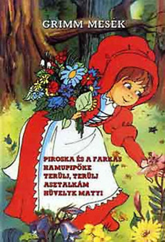 Közgazdasági És Jogi Kiadó - Grimm mesék (Piroska és farkas,Hamupipőke,Terülj,terülj,...,Hüvelyk M.
