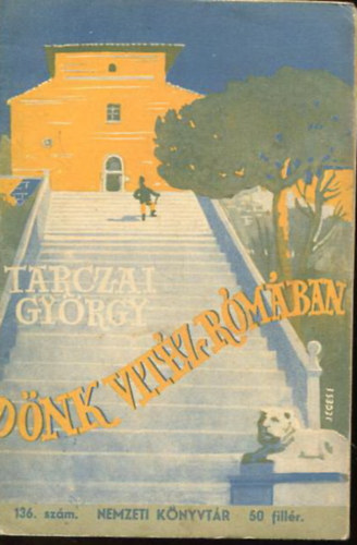 Tarczai György - Dönk vitéz Rómában (történeti elbeszélés)