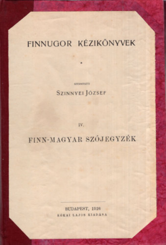 Szinnyei Jzsef - Finn-magyar szjegyzk (Finnugor Kziknyvek IV.)