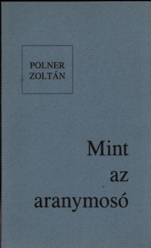 Polner Zoltán - Mint az aranymosó