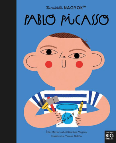 Mar�a Isabel Sanchez Vegara - Kicsikb�l NAGYOK - Pablo Picasso