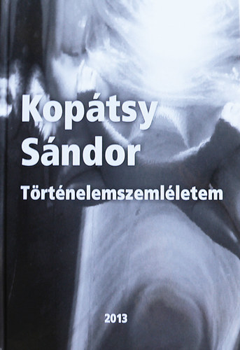 Koptsy Sndor - Trtnelemszemlletem