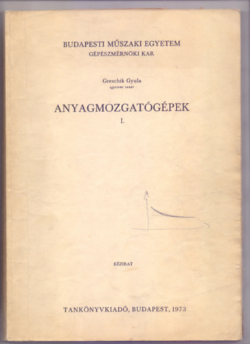 Greschik Gyula - Anyagmozgat�g�pek I.