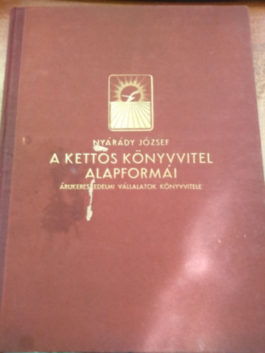 Ny�r�dy J�zsef - Bevezet�s a kett�s k�nyvvitelbe II.: Gyakorlati alapvet�s - I: A kett�s k�nyvvitel alapform�i