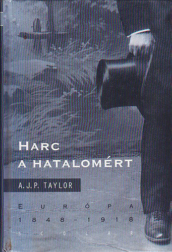 A. J. P. Taylor - Harc a hatalomrt (Eurpa 1848-1918)