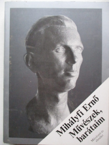 Mihályfi Ernő - Művészek, barátaim