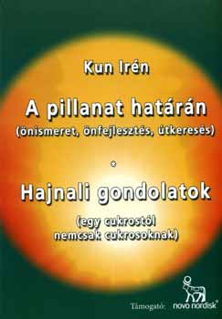 Kun Irn - A pillanat hatrn - Hajnali Gondolatok