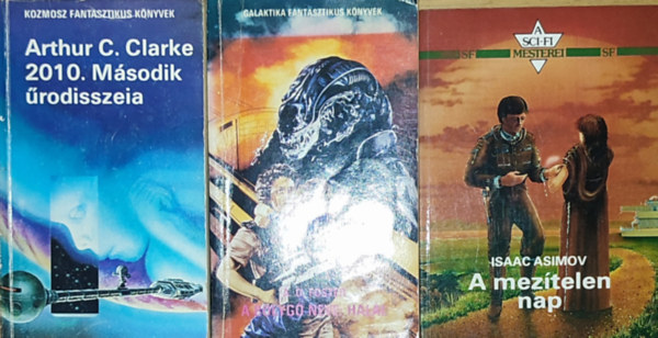 A. D. Foster, Arthur C. Clarke Isaac Asimov - 3db sci-fi regény - Isaac Asimov-A mezítelen nap, A. D. Foster-A bolygó neve: Halál, Arthur C. Clarke-2010. Második űrodisszeia