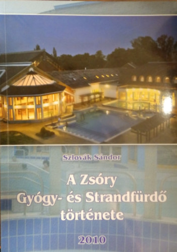 Szlov�k S�ndor - A Zs�ry Gy�gy- �s Strandf�rd� t�rt�nete