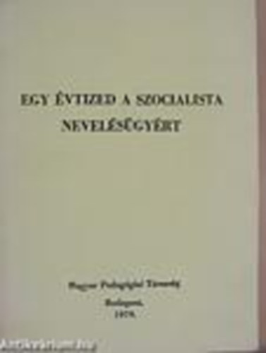 Simon Gyula - Egy �vtized a szocialista nevel�s�gy�rt