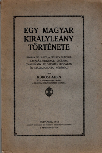 Kőrösi Albin - Egy magyar királyleány története