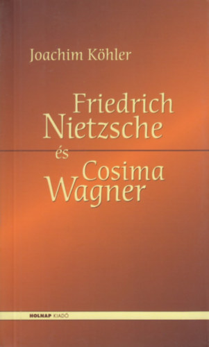 Joachim Khler - Friedrich Nietzsche s Cosima Wagner