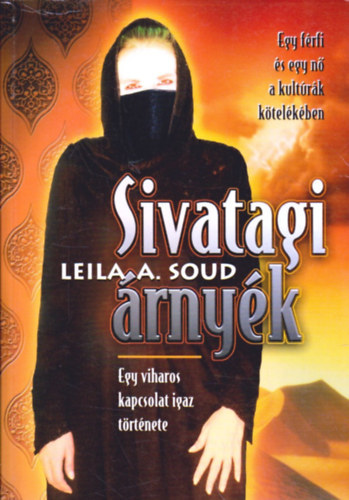 Leila A. Soud - Sivatagi árnyék - Egy viharos kapcsolat igaz története