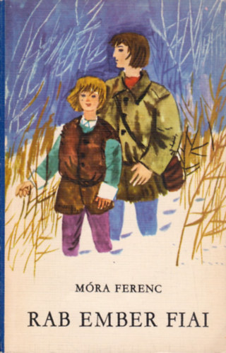 M�ra Ferenc - Rab ember fiai