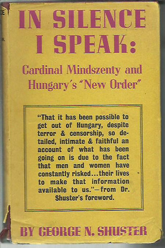George N. Shuster - In silence I speak : the story of Cardinal Mindszenty today and of Hungary's "New Order"