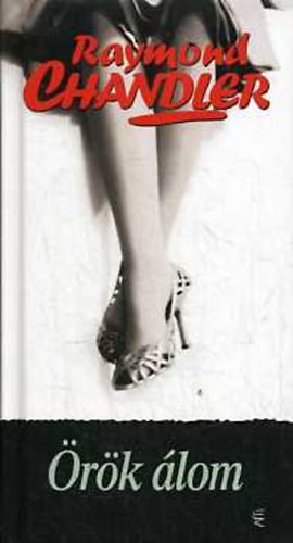 Raymond Chandler - Örök álom