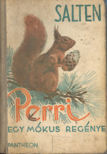 Felis Salten - Perri - Egy m�kus reg�nye  (Els� magyar nyelv� kiad�s)