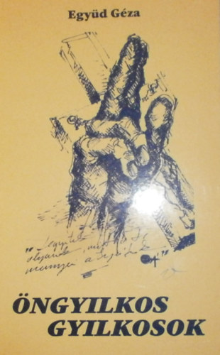 Egy�d G�za - �ngyilkos gyilkosok