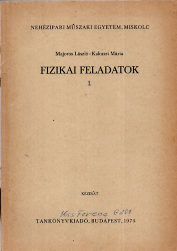 Majoros Lszl; Kakuszi Mria - Fizikai feladatok I.