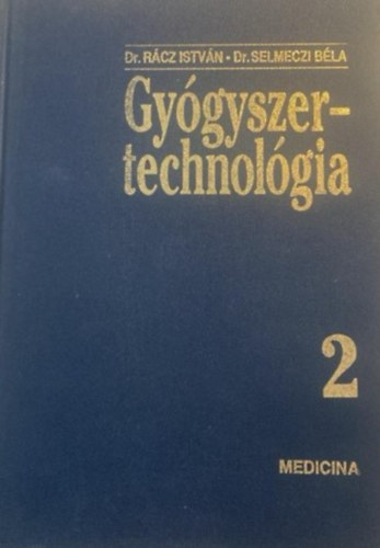 dr. Rcz Istvn - dr. Selmeczi Bla - Gygyszer-technolgia 2. Mvelettan- eljrstan