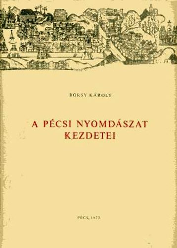 Borsy K�roly - A p�csi nyomd�szat kezdetei