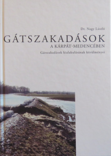 Dr. Nagy L�szl� - G�tszakad�sok a K�rp�t-medenc�ben - G�tszakad�sok kialakul�s�nak k�r�lm�nyei