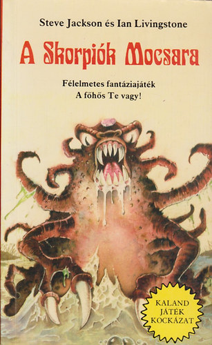 Steve Jackson; Ian Livingstone - A Skorpiók Mocsara (Kaland Játék Kockázat)