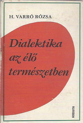 H. Varr Rzsa - Dialektika az l termszetben