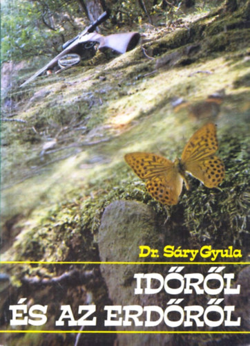 Dr. Sáry Gyula - Időről és az erdőről