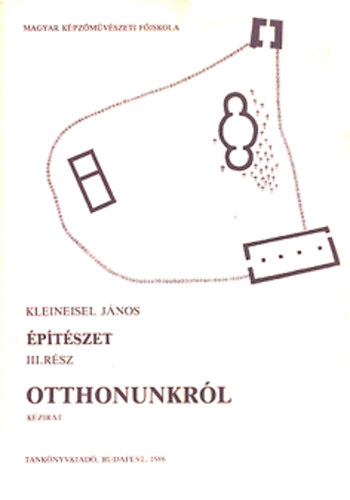 Kleineisel János - Építészet III.-otthonunkról
