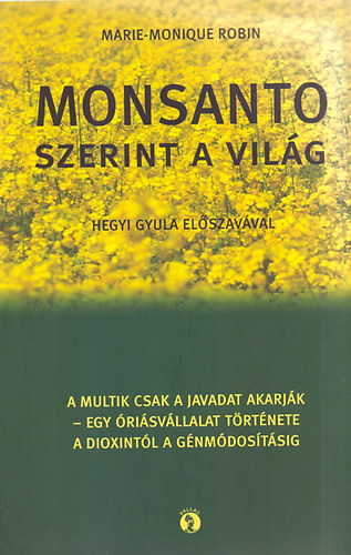 Marie-Monique Robin - Monsanto szerint a vilg
