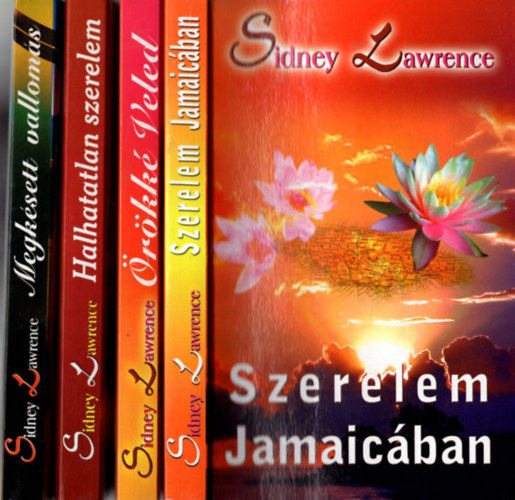Sydney Lawrence - 4 db Sydney Lawrence: Megkésett vallomás, Halhatatlan szerelem, Örökké veled, Szerelem Jamaicában.