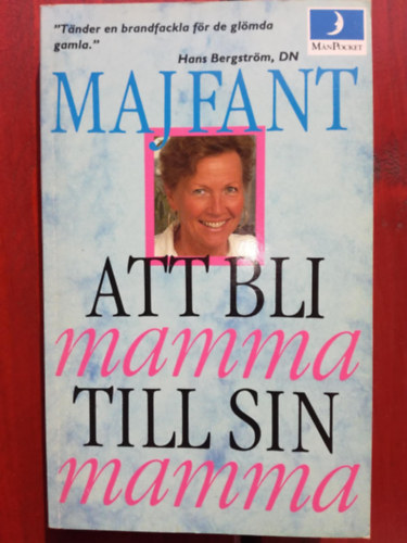 Maj Fant - Att bli mamma till sin mamma (svd nyelv)