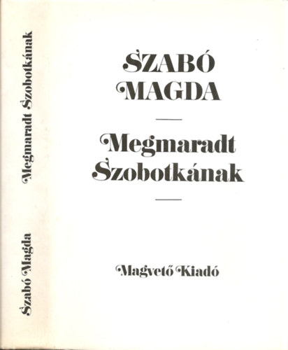 Szabó Magda - Megmaradt Szobotkának