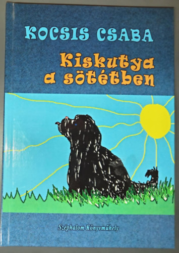 Kocsis Csaba - Kiskutya a sötétben - Dedikált példány!